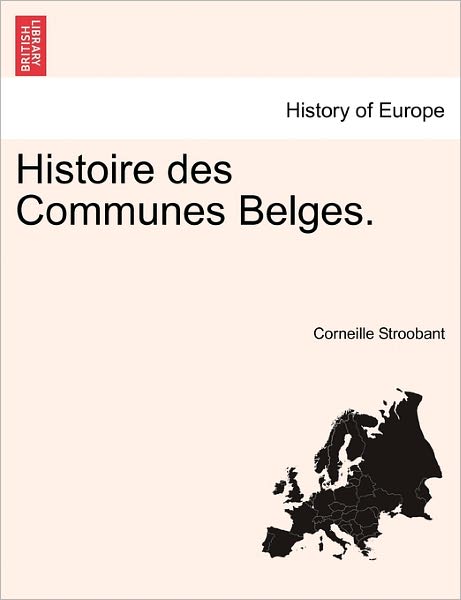 Cover for Corneille Stroobant · Histoire Des Communes Belges. (Paperback Book) (2011)