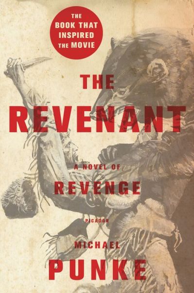 Cover for Michael Punke · The Revenant: A Novel of Revenge (Paperback Book) (2015)