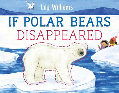 Cover for Lily Williams · If Polar Bears Disappeared (Hardcover Book) (2018)