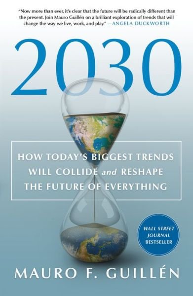 Cover for Mauro F. Guillen · 2030: How Today's Biggest Trends Will Collide and Reshape the Future of Everything (Taschenbuch) (2022)