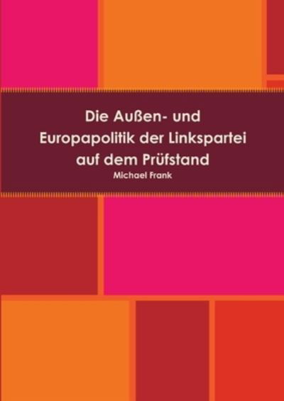 Cover for Michael Frank · Die Außen- und Europapolitik der Linkspartei auf dem Prüfstand (Paperback Book) (2013)