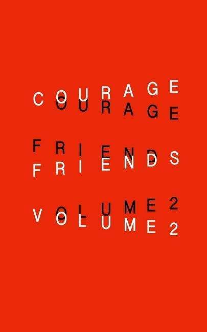 Courage Friends: Volume 2 - Various Poets - Livros - Blurb - 9781320488198 - 7 de agosto de 2015