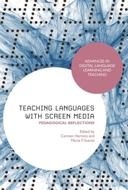 Cover for Carmen Herrero · Teaching Languages with Screen Media: Pedagogical Reflections - Advances in Digital Language Learning and Teaching (Inbunden Bok) (2023)