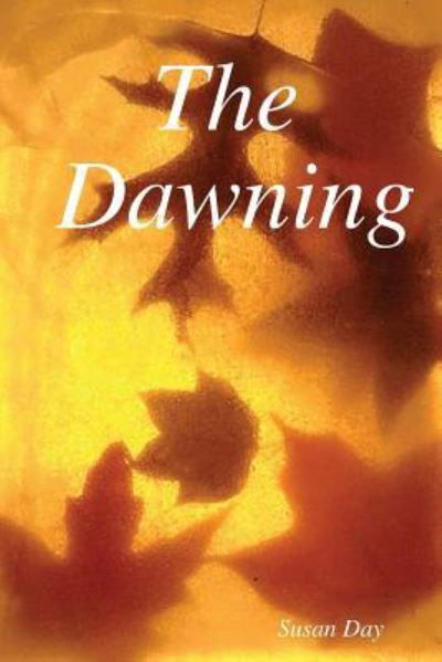 Cover for Susan Day · The Dawning (Paperback Book) (2018)