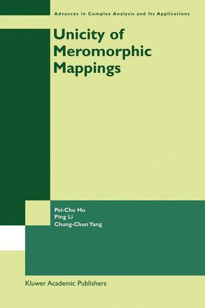 Cover for Pei-Chu Hu · Unicity of Meromorphic Mappings - Advances in Complex Analysis and Its Applications (Innbunden bok) [2003 edition] (2003)