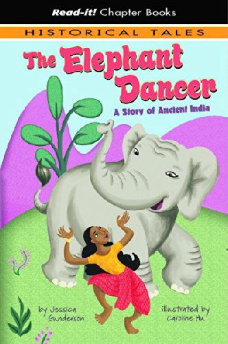 Cover for Jessica Gunderson · The Elephant Dancer: a Story of Ancient India (Read-it! Chapter Books: Historical Tales) (Hardcover Book) (2009)