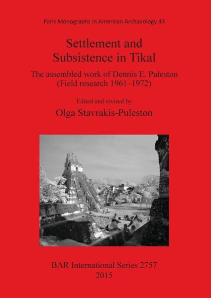 Cover for Dennis Edward Puleston · Settlement and subsistence in Tikal (Book) (2015)