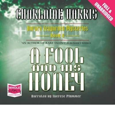 A Fool and His Honey - Aurora Teagarden - Charlaine Harris - Äänikirja - W F Howes Ltd - 9781407468198 - keskiviikko 1. joulukuuta 2010