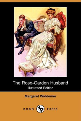 Cover for Margaret Widdemer · The Rose-garden Husband (Illustrated Edition) (Dodo Press) (Paperback Book) [Illustrated, Ill edition] (2009)