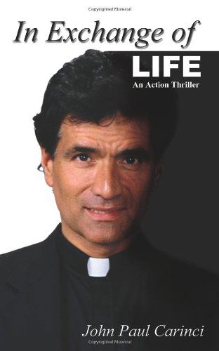 In Exchange of Life - John Paul Carinci - Books - AuthorHouse - 9781410750198 - June 25, 2003