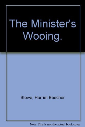 Cover for Harriet Beecher Stowe · The Minister's Wooing. (Innbunden bok) (1901)