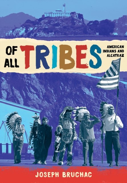 Cover for Joseph Bruchac · Of All Tribes: American Indians and Alcatraz (Hardcover Book) (2023)