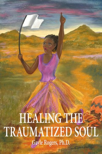 Healing the Traumatized Soul - Gayle Rogers - Livros - AuthorHouse - 9781420887198 - 27 de outubro de 2005