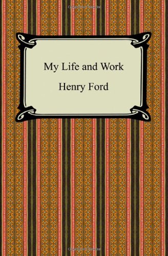 My Life and Work (The Autobiography of Henry Ford) - Henry Ford - Bøker - Digireads.com - 9781420928198 - 2007