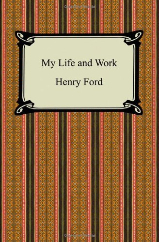 My Life and Work (The Autobiography of Henry Ford) - Henry Ford - Bøger - Digireads.com - 9781420928198 - 2007