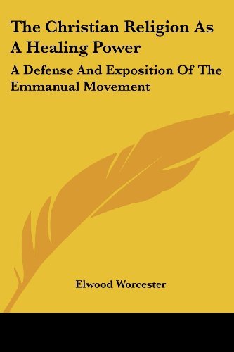 Cover for Elwood Worcester · The Christian Religion As a Healing Power: a Defense and Exposition of the Emmanual Movement (Paperback Book) (2006)