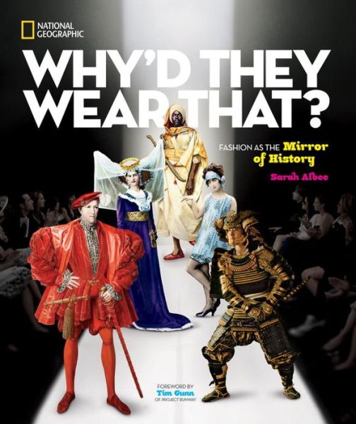 Cover for Sarah Albee · Why'd They Wear That?: Fashion as the Mirror of History - History (Hardcover Book) (2015)