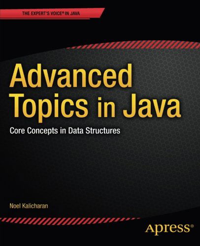 Cover for Noel Kalicharan · Advanced Topics in Java: Core Concepts in Data Structures (Paperback Book) [1st edition] (2013)