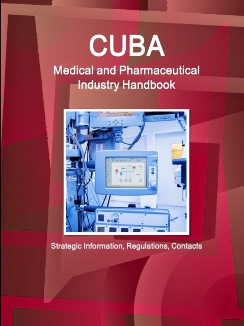 Cover for Inc Ibp · Cuba Medical and Pharmaceutical Industry Handbook - Strategic Information, Regulations, Contacts (Paperback Bog) (2017)