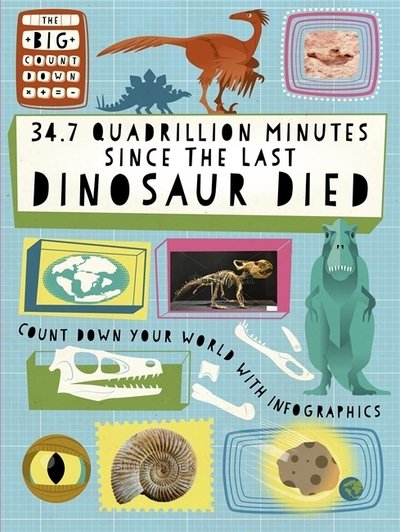 Cover for Paul Mason · The Big Countdown: 34.7 Quadrillion Minutes Since the Last Dinosaurs Died - The Big Countdown (Hardcover Book) [Illustrated edition] (2018)