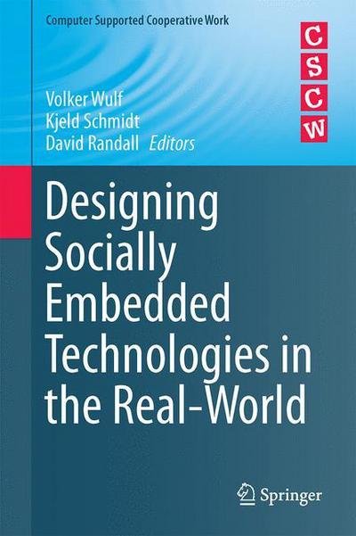 Volker Wulf · Designing Socially Embedded Technologies in the Real-World - Computer Supported Cooperative Work (Gebundenes Buch) [1st ed. 2015 edition] (2015)