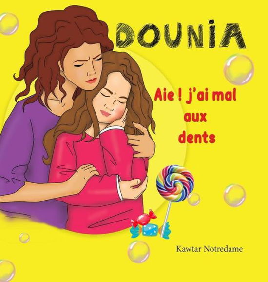 Cover for Kawtar Notredame · DOUNIA Aie J'ai Mal Aux Dents (Book) (2023)