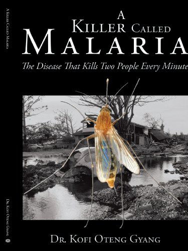 Cover for Dr. Kofi Oteng Gyang · A Killer Called Malaria: the Disease That Kills Two People Every Minute (Paperback Book) (2009)