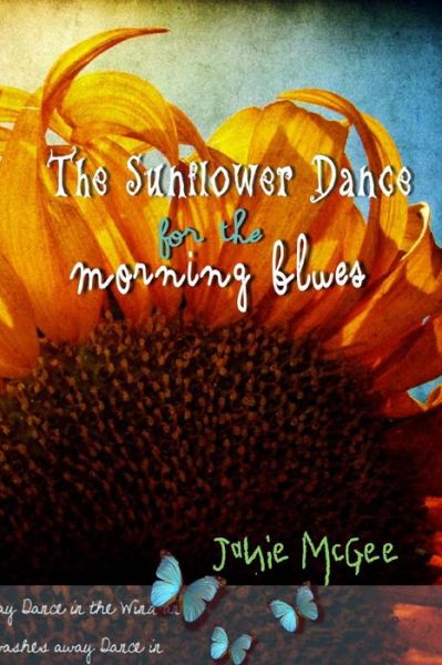 Cover for Janie Mcgee · The Sunflower Dance for the Morning Blues: Poetry,spoken Word, and Essays (Paperback Book) (2011)