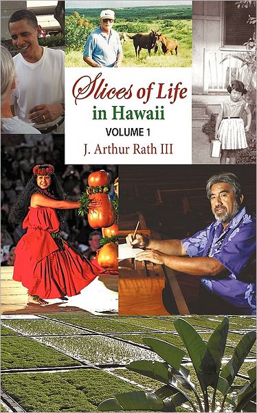 Cover for Rath, J Arthur, III · Slices of Life in Hawaii Volume 1 (Paperback Book) (2010)