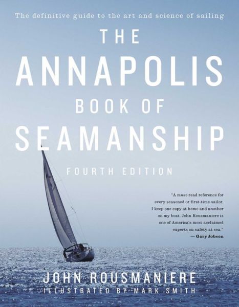 The Annapolis Book of Seamanship: Fourth Edition - John Rousmaniere - Books - Simon & Schuster - 9781451650198 - January 7, 2014