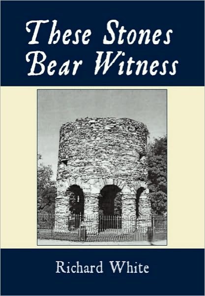 Cover for Richard White · These Stones Bear Witness (Inbunden Bok) (2010)