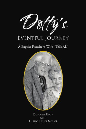 Cover for Gladys Hines Mcgee · Dotty's Eventful Journey: a Baptist Preacher's Wife ''tells All'' (Paperback Book) (2010)