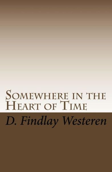 Cover for D Findlay Westeren · Somewhere in the Heart of Time (Taschenbuch) (2010)