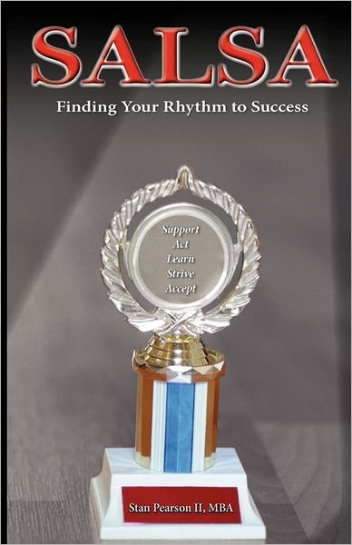 S.a.l.s.a: Finding Your Rhythm to Success - Mba Stan Pearson II - Books - Createspace - 9781453825198 - September 27, 2010
