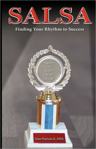 S.a.l.s.a: Finding Your Rhythm to Success - Mba Stan Pearson II - Livros - Createspace - 9781453825198 - 27 de setembro de 2010