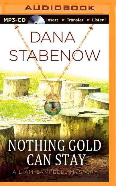 Cover for Dana Stabenow · Nothing Gold Can Stay (Liam Campbell Mysteries Series) (MP3-CD) [Mp3 Una edition] (2014)