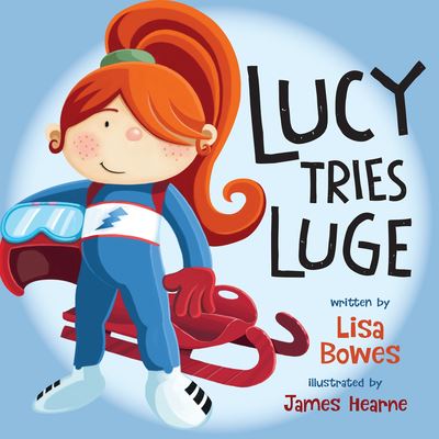 Cover for Lisa Bowes · Lucy Tries Luge (Paperback Book) (2015)