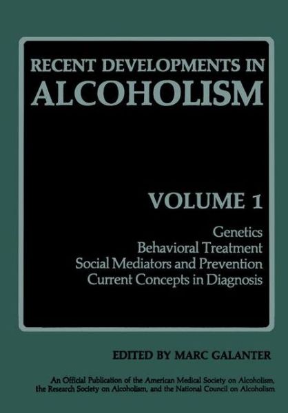 Cover for Marc Galanter · Recent Developments in Alcoholism: Genetics Behavioral Treatment Social Mediators and Prevention Current Concepts in Diagnosis - Recent Developments in Alcoholism (Paperback Book) [Softcover reprint of the original 1st ed. 1983 edition] (2012)