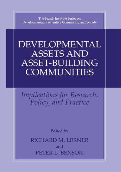 Cover for Richard M Lerner · Developmental Assets and Asset-Building Communities: Implications for Research, Policy, and Practice - The Search Institute Series on Developmentally Attentive Community and Society (Paperback Book) [Softcover reprint of the original 1st ed. 2003 edition] (2012)