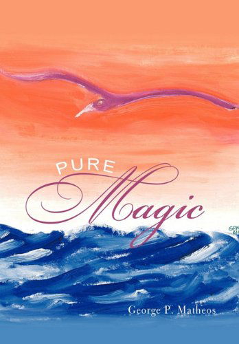 Cover for George P. Matheos · Pure Magic (Hardcover Book) (2011)