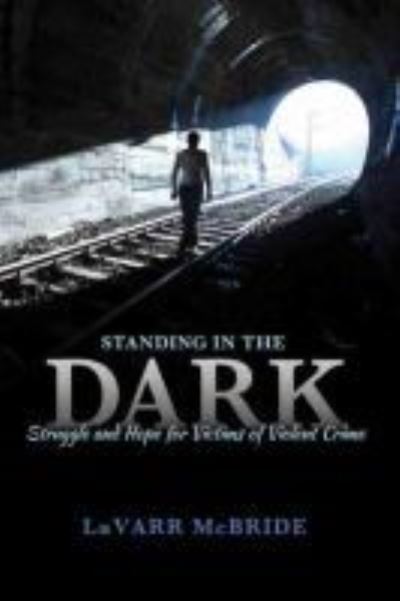 Cover for Lavarr Mcbride · Standing in the Dark: Struggle and Hope for Victims of Violent Crime (Paperback Book) (2020)