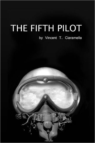 Cover for Vincent T Ciaramella · The Fifth Pilot (Paperback Book) (2011)