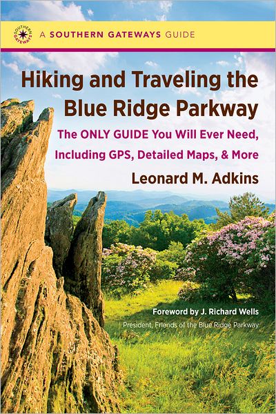 Cover for Leonard M. Adkins · Hiking and Traveling the Blue Ridge Parkway: The Only Guide You Will Ever Need, Including GPS, Detailed Maps, and More - Southern Gateways Guides (Paperback Book) [New edition] (2013)