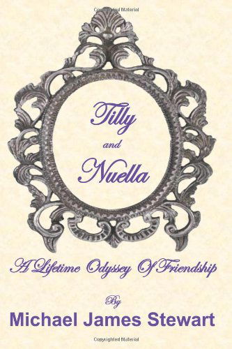 Cover for Michael James Stewart · Tilly and Nuella: a Lifetime Odyssey of Friendship (Pocketbok) (2012)