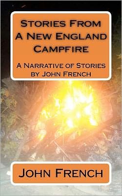 Cover for John French · Stories from a New England Campfire: a Narrative of Stories by John French (Paperback Book) (2012)