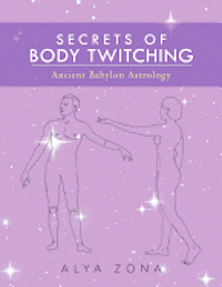 Cover for Az Alya a Zona · Secrets of Body Twitching: Ancient Babylon Astrology (Paperback Book) (1999)