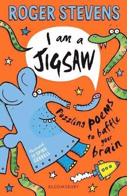 I am a Jigsaw: Puzzling poems to baffle your brain - Roger Stevens - Books - Bloomsbury Publishing PLC - 9781472958198 - February 21, 2019