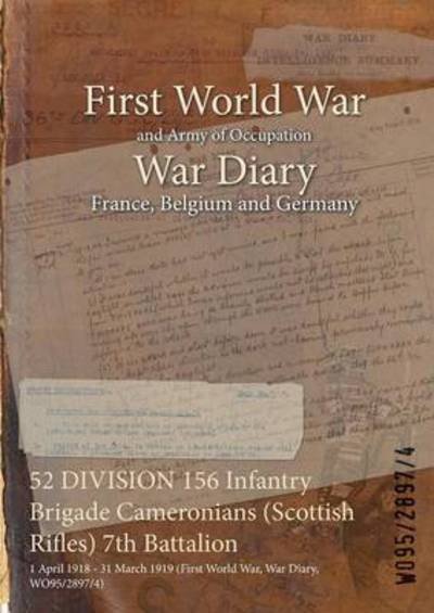 52 DIVISION 156 Infantry Brigade Cameronians (Scottish Rifles) 7th Battalion - Wo95/2897/4 - Libros - Naval & Military Press - 9781474529198 - 12 de diciembre de 2015