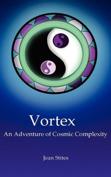 Cover for Jean Stites · Vortex: an Adventure of Cosmic Complexity (Taschenbuch) (2012)