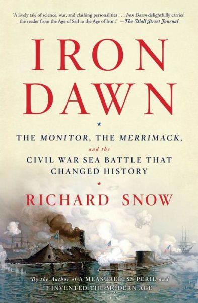 Cover for Richard Snow · Iron Dawn: The Monitor, the Merrimack, and the Civil War Sea Battle that Changed History (Paperback Book) (2017)